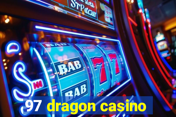 97 dragon casino